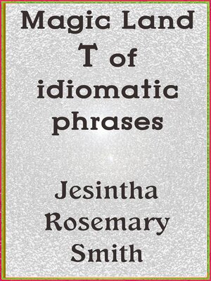 cover image of Magic Land T of idiomatic phrases
